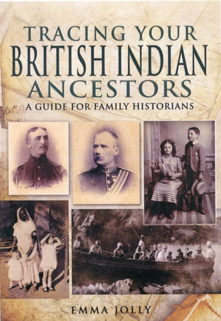 Tracing Your British Indian Ancestors A Guide for Family Historians