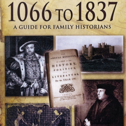 Tracing Your Ancestors from 1066 to 1837: A Guide for Family Historians