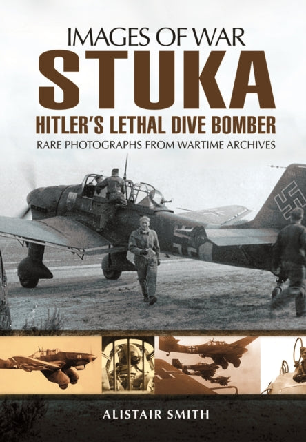 Stuka: Hitler's Lethal Dive Bomber (Images of War Series)