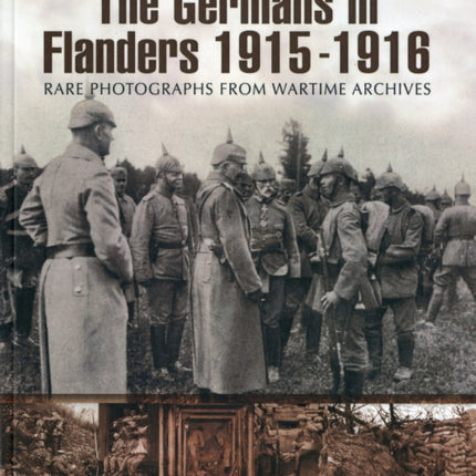 Germans in Flanders 1915 Images of War Series