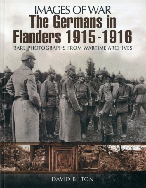 Germans in Flanders 1915 Images of War Series