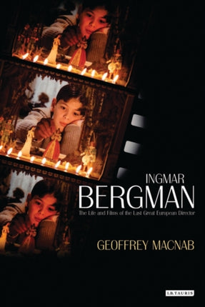 Ingmar Bergman: The Life and Films of the Last Great European Director