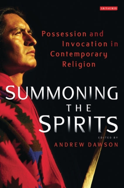 Summoning the Spirits: Possession and Invocation in Contemporary Religion