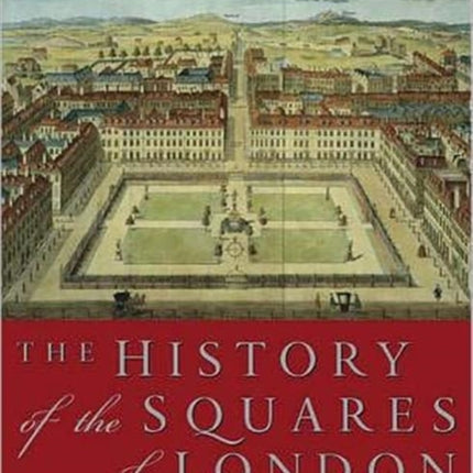 A History of the Squares and Palaces of London