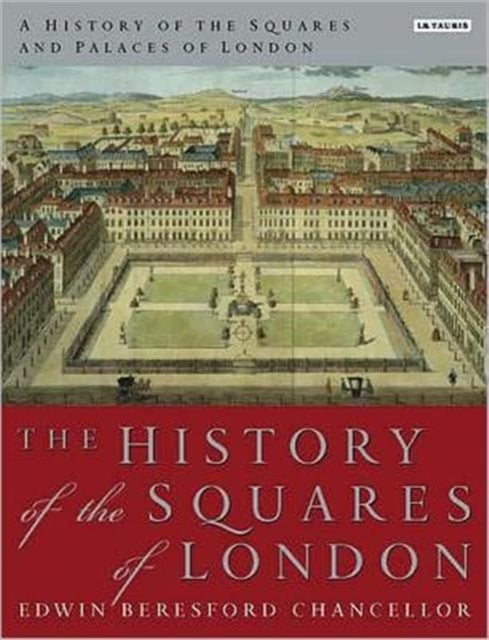 A History of the Squares and Palaces of London