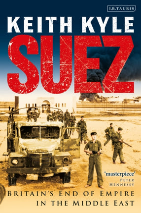 Suez: Britain's End of Empire in the Middle East