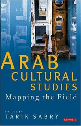 Arab Cultural Studies: Mapping the Field