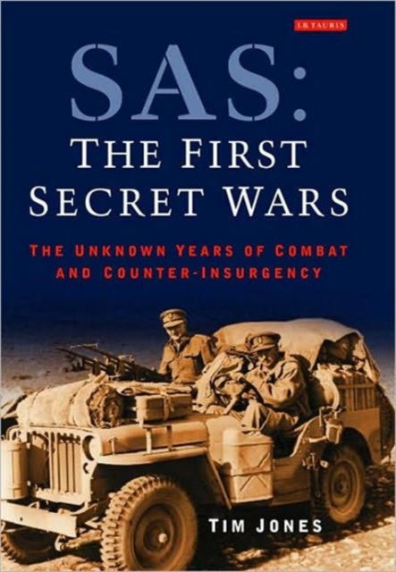 SAS: The First Secret Wars: The Unknown Years of Combat and Counter-Insurgency