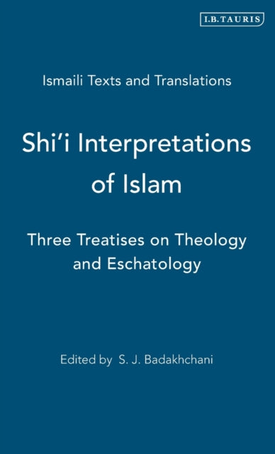 Shi'i Interpretations of Islam: Three Treatises on Theology and Eschatology