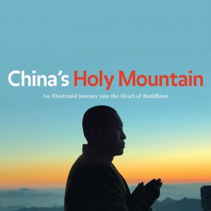 China's Holy Mountain: An Illustrated Journey into the Heart of Buddhism