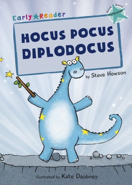 Hocus Pocus Diplodocus: (Turquoise Early Reader)