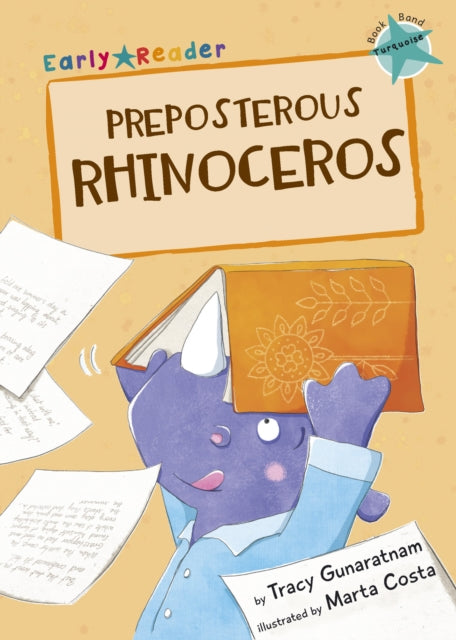 Preposterous Rhinoceros: (Turquoise Early Reader)