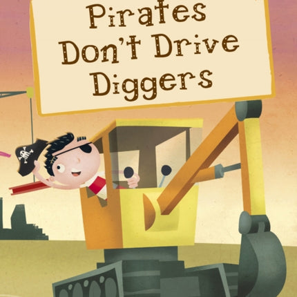 Pirates Don't Drive Diggers: (Orange Early Reader)