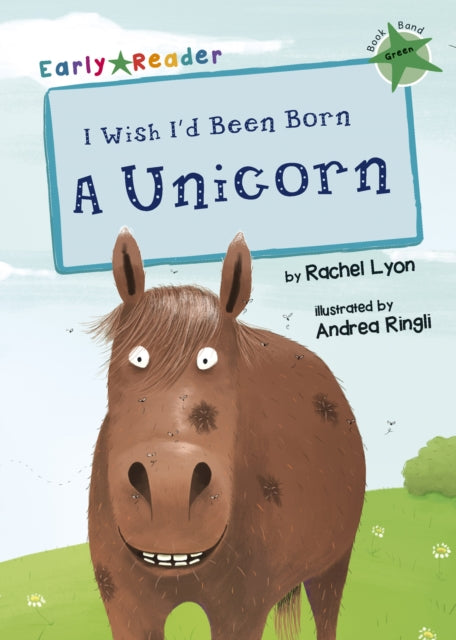 I Wish I'd Been Born a Unicorn: (Green Early Reader)