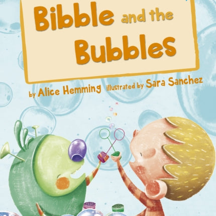 Bibble and the Bubbles: (Blue Early Reader)