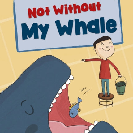 Not Without My Whale: (Green Early Reader)