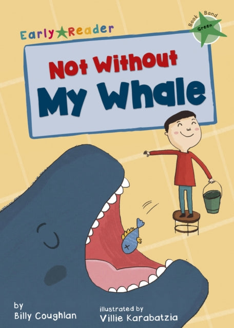 Not Without My Whale: (Green Early Reader)