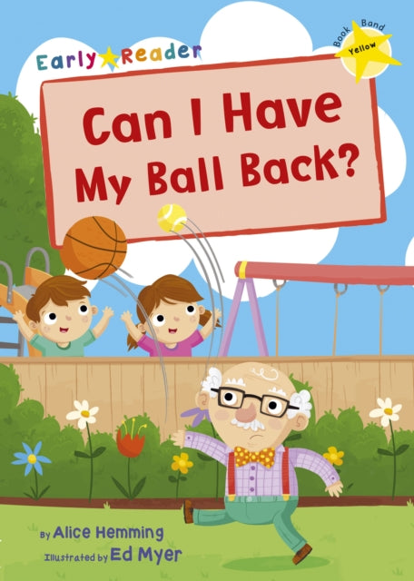 Can I Have my Ball Back?: (Yellow Early Reader)