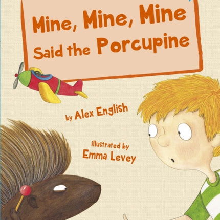 Mine, Mine, Mine Said the Porcupine: (Blue Early Reader)