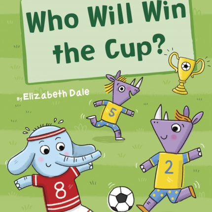 Who Will Win the Cup?: (Yellow Early Reader)