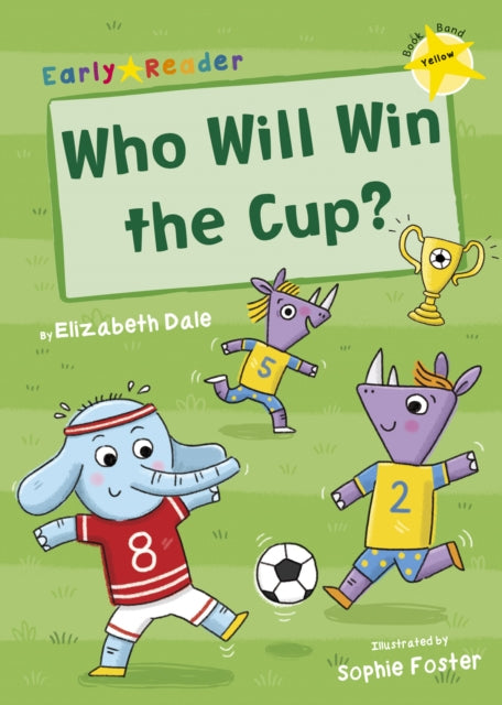 Who Will Win the Cup?: (Yellow Early Reader)