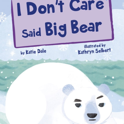 I Don't Care Said Big Bear: (Blue Early Reader)