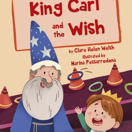 King Carl and the Wish: (Blue Early Reader)