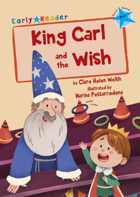 King Carl and the Wish: (Blue Early Reader)