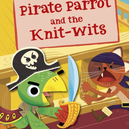 Pirate Parrot and the Knit-wits: (White Early Reader)