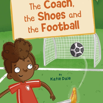 The Coach, the Shoes and the Football: (Gold Early Reader)