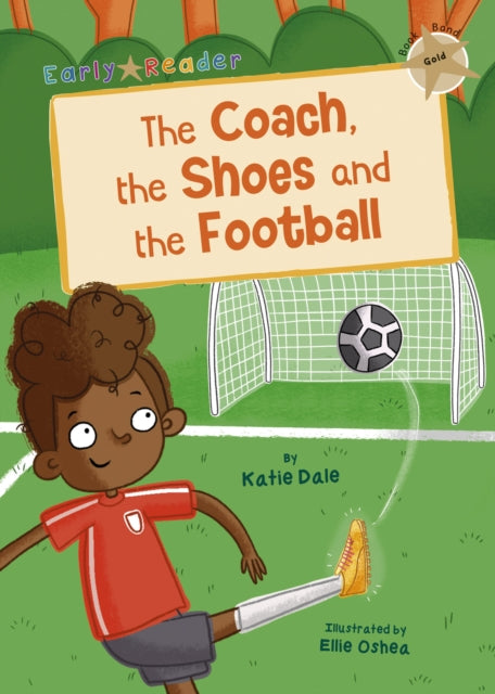 The Coach, the Shoes and the Football: (Gold Early Reader)