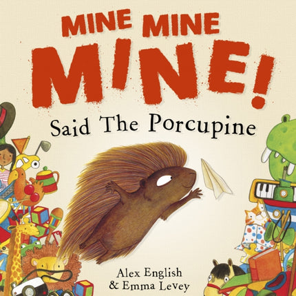 Mine Mine Mine! Said The Porcupine