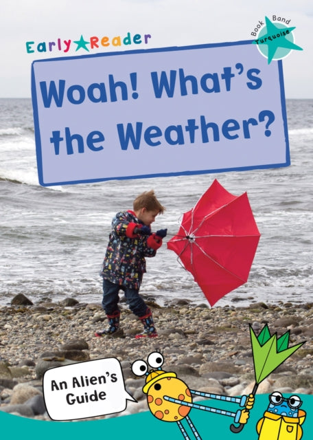 Woah! What's the Weather?: (Turquoise Non-fiction Early Reader)