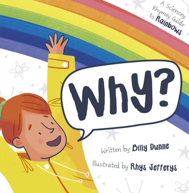 Why?: The Sciencey, Rhymey Guide to Rainbows