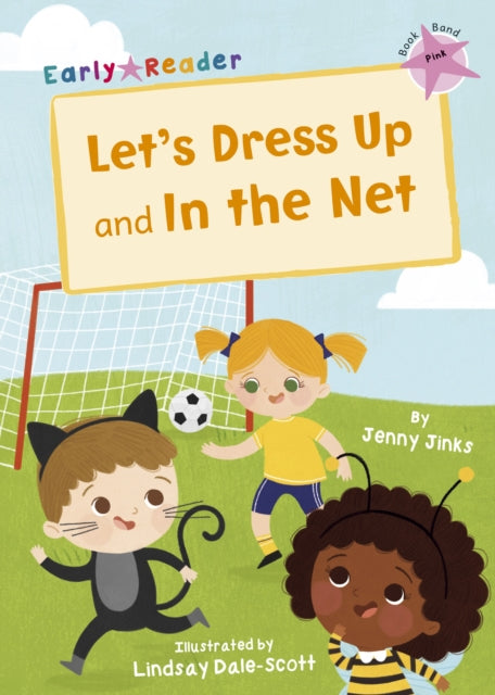 Let's Dress Up and In the Net: (Pink Early Reader)