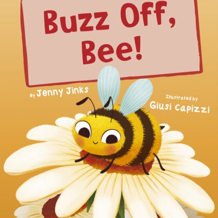 Buzz Off, Bee!: (Yellow Early Reader)