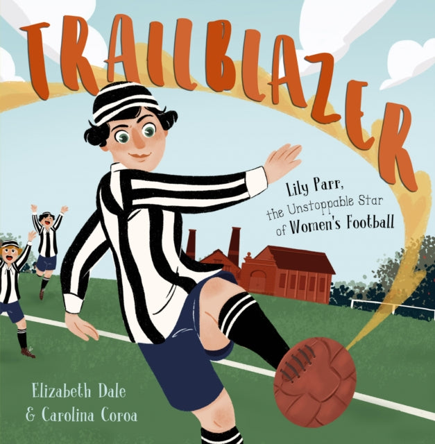 Trailblazer: Lily Parr, the Unstoppable Star of Women's Football