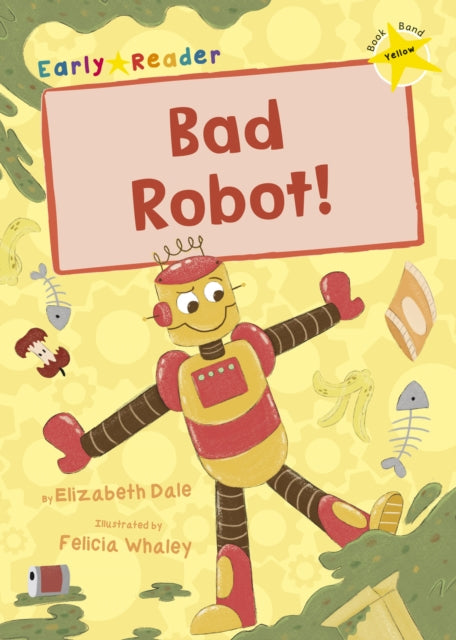 Bad Robot!: (Yellow Early Reader)