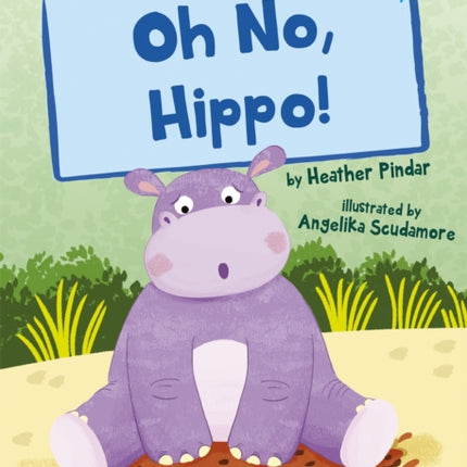 Oh No, Hippo!: (Blue Early Reader)