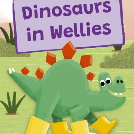 Dinosaurs in Wellies: (Blue Early Reader)