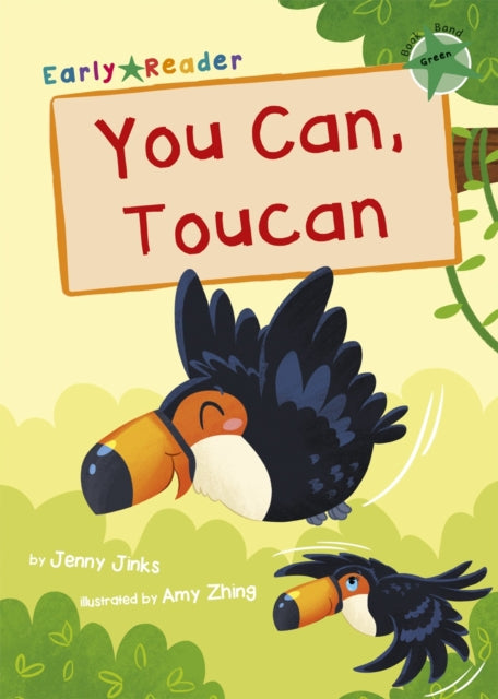 You Can, Toucan: (Green Early Reader)