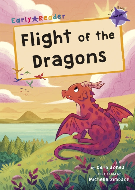 Flight of the Dragons: (Purple Early Reader)