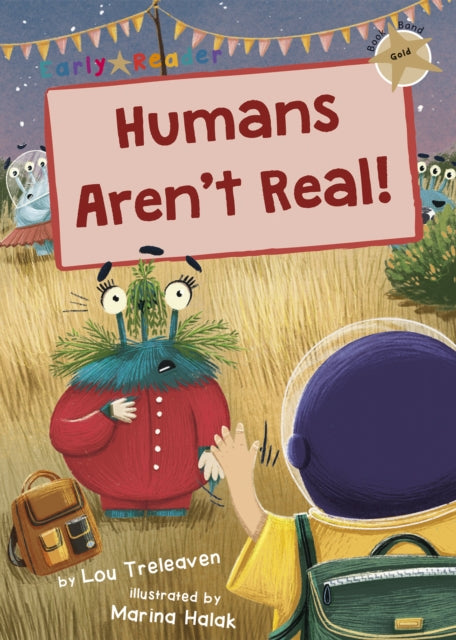 Humans Aren't Real!: (Gold Early Reader)