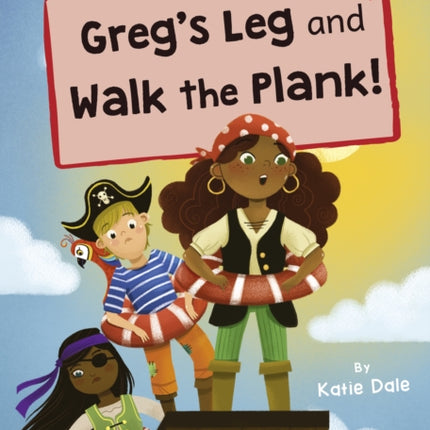 Greg's Leg and Walk the Plank!: (Red Early Reader)