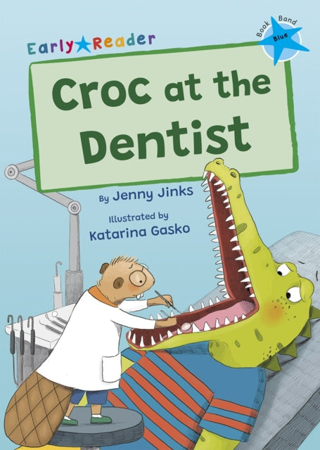 Croc at the Dentist: (Blue Early Reader)