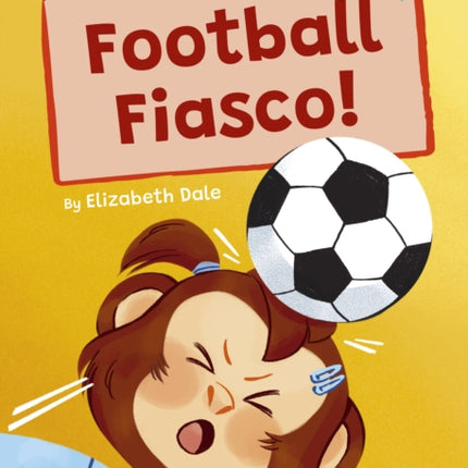 Football Fiasco!: (Turquoise Early Reader)