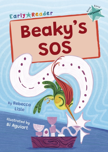 Beaky's SOS: (Turquoise Early Reader)