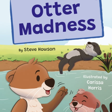 Otter Madness: (Purple Early Reader)