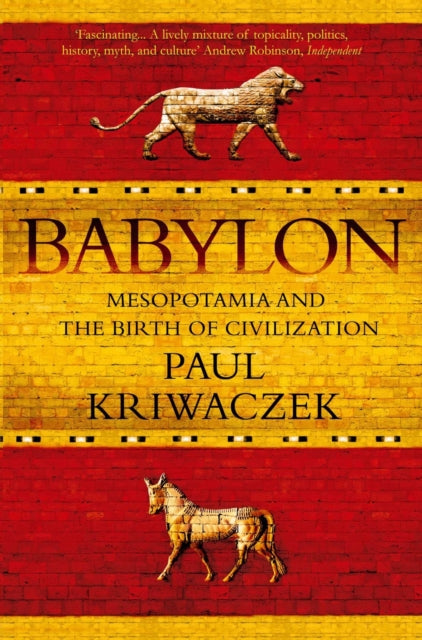 Babylon: Mesopotamia and the Birth of Civilization