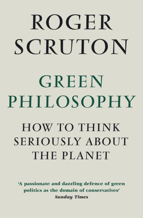 Green Philosophy: How to think seriously about the planet